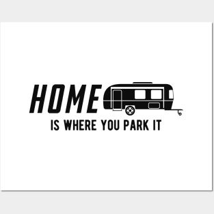 RV Camper - Home is where you park it Posters and Art